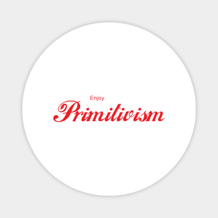 ENJOY PRIMITIVISM Magnet